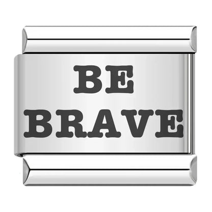 BE BRAVE