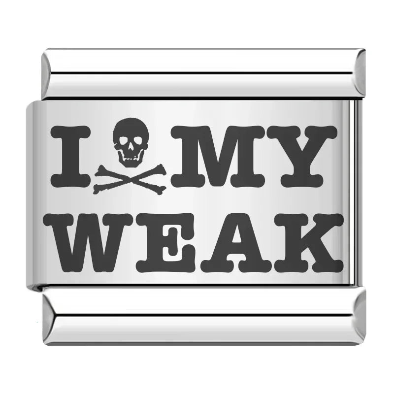 I HATE MY WEAK