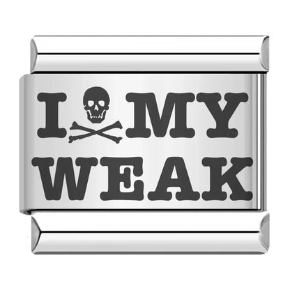 I HATE MY WEAK