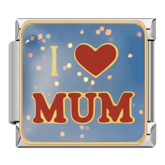 I LOVE MUM