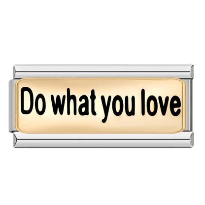 DO WHAT YOU LOVE