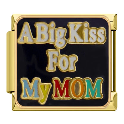 A BIG KISS FOR MY MOM