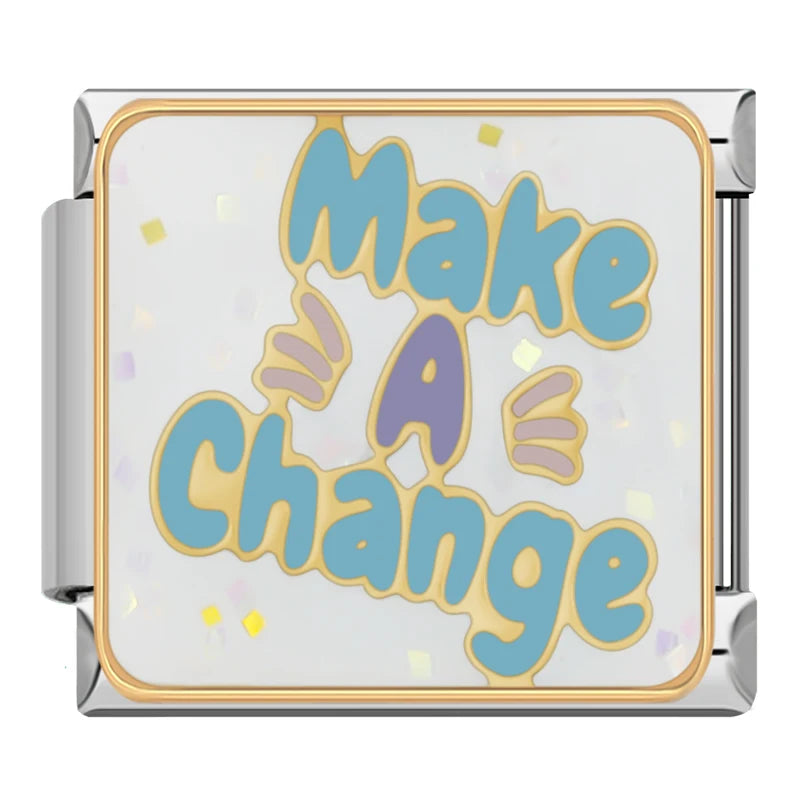 MAKE A CHANGE