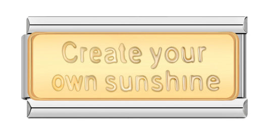 CREATE YOUR OWN SUNSHINE