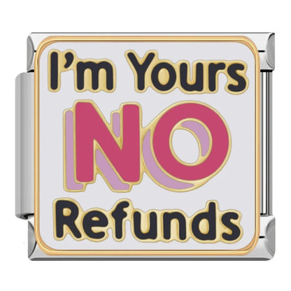 I'M YOURS NO REFUND