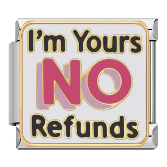 I'M YOURS NO REFUND